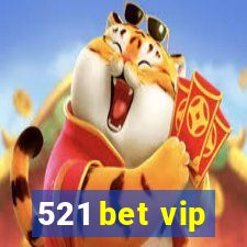 521 bet vip